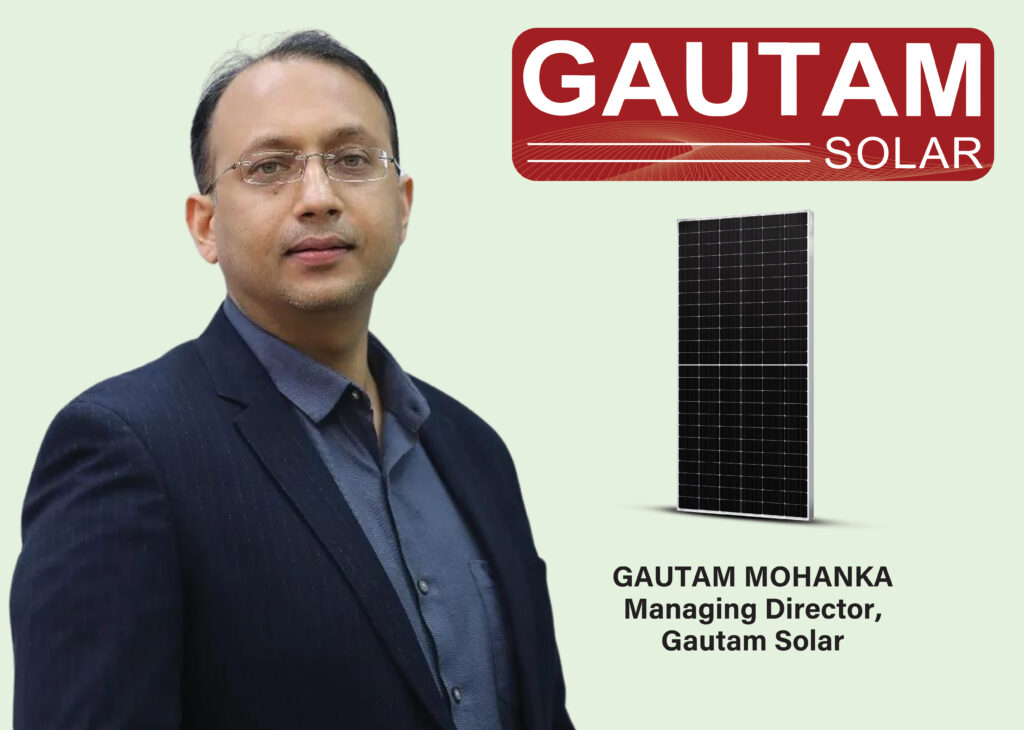 Manufacturing Next-Gen Technically Advanced Modules – Gautam Mohanka – Director, Gautam Solar