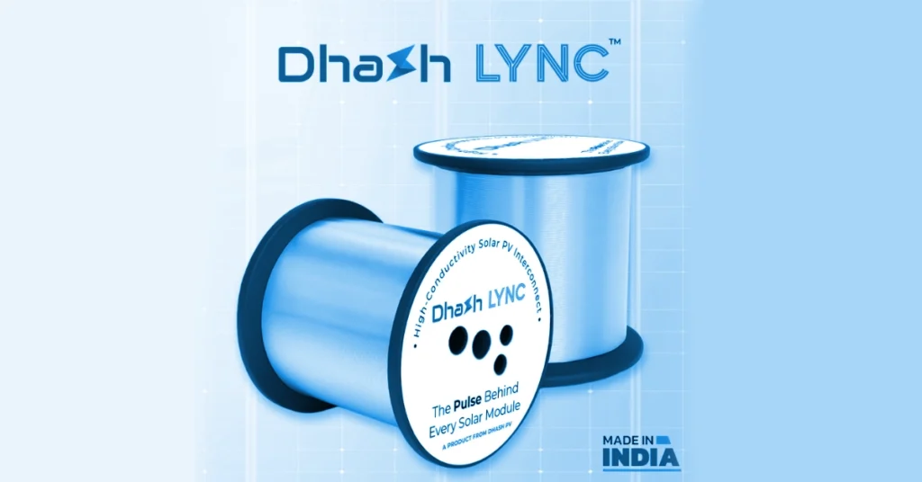 DhaSh PV Launches DhaSh LYNC: Interconnect Ribbon & Busbar for the Next Generation of Solar Modules