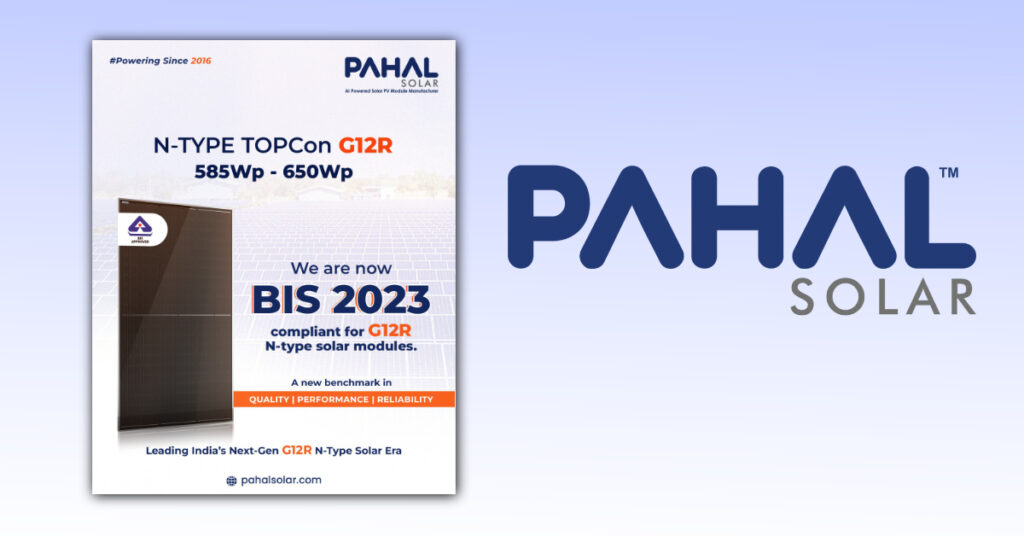 Pahal Solar Sets New Benchmark with BIS 2023 Certified G12R N‑Type TOPCon Modules