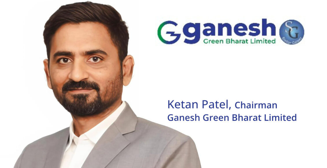 Ketan Patel Ganesh Green Bharat Limited